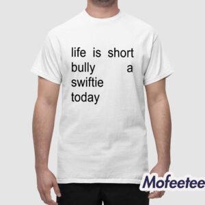 Life Is Short Bully A Swiftie Today Shirt 1