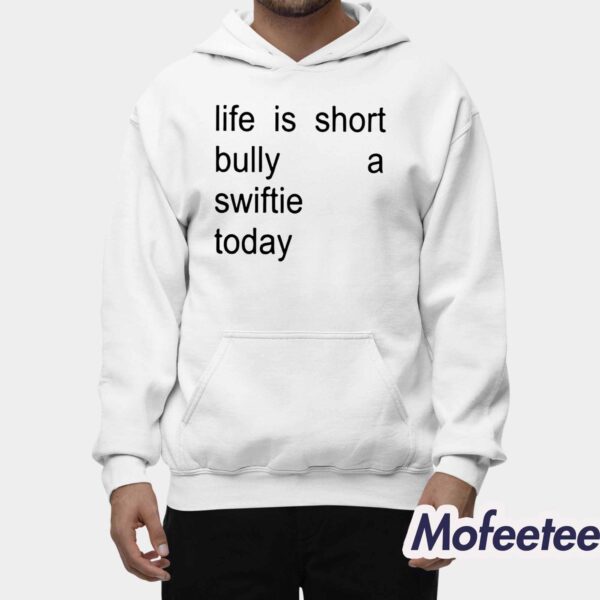 Life Is Short Bully A Swiftie Today Shirt