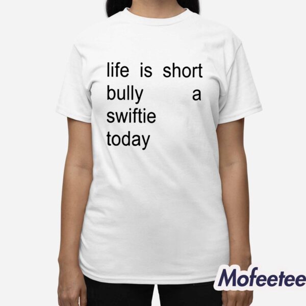 Life Is Short Bully A Swiftie Today Shirt