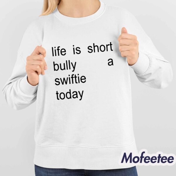 Life Is Short Bully A Swiftie Today Shirt