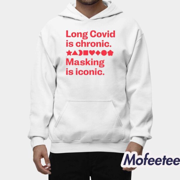 Long Covid Is Chronic Making Is Iconic Shirt