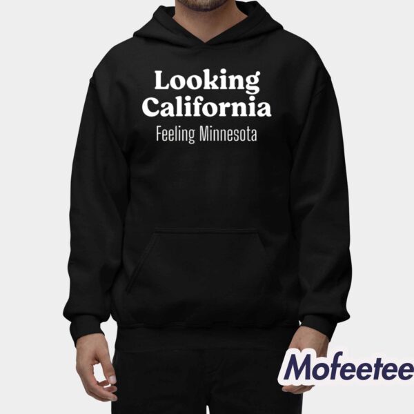 Looking California Feeling Minnesota Shirt