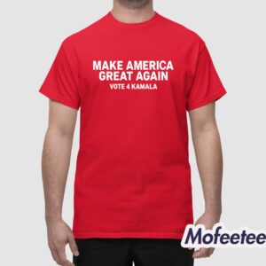 Make America Great Again Vote 4 Kamala Shirt 1 1