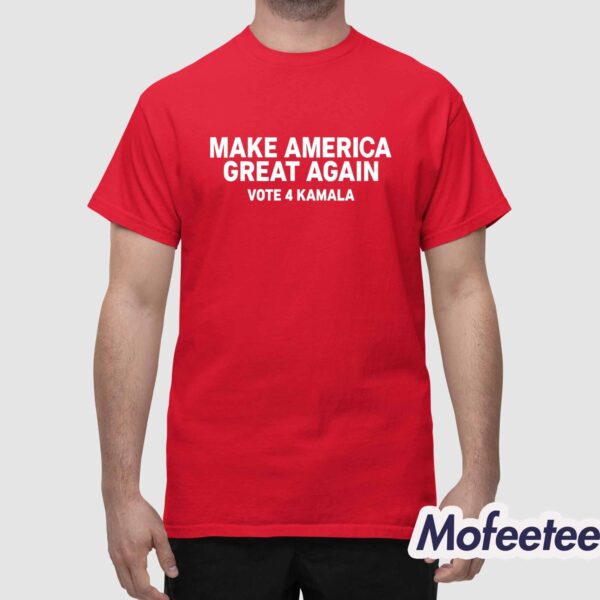 Make America Great Again Vote 4 Kamala Shirt