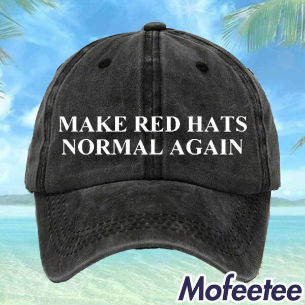 Make Red Hats Normal Again Hat