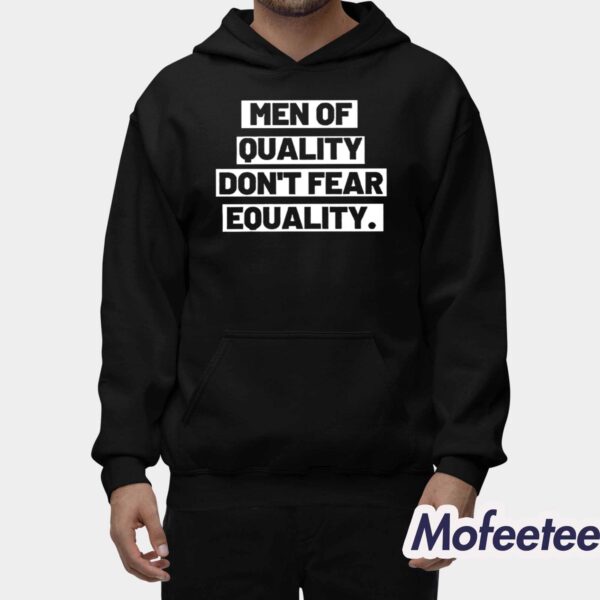 Men Of Quality Dont Fear Equality Shirt