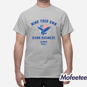 Mind Your Own Damn Business Shirt 1 1