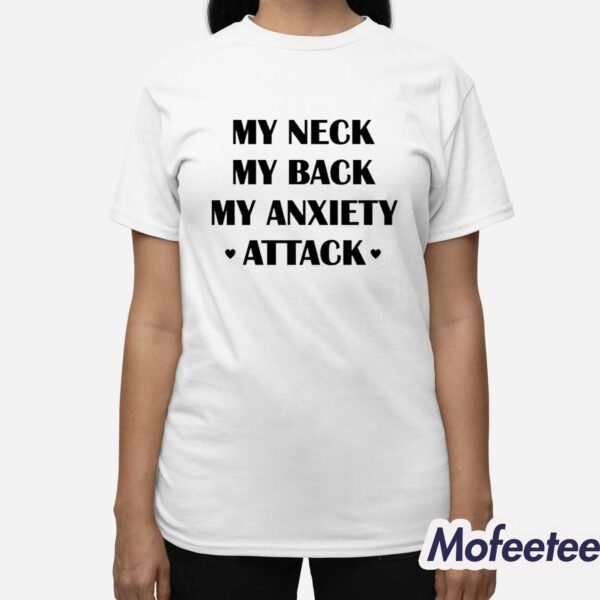 My Neck My Back My Anxiety Attack Shirt