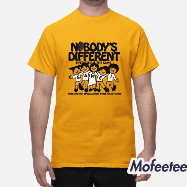 Nobody’s Different Everyone Shirt