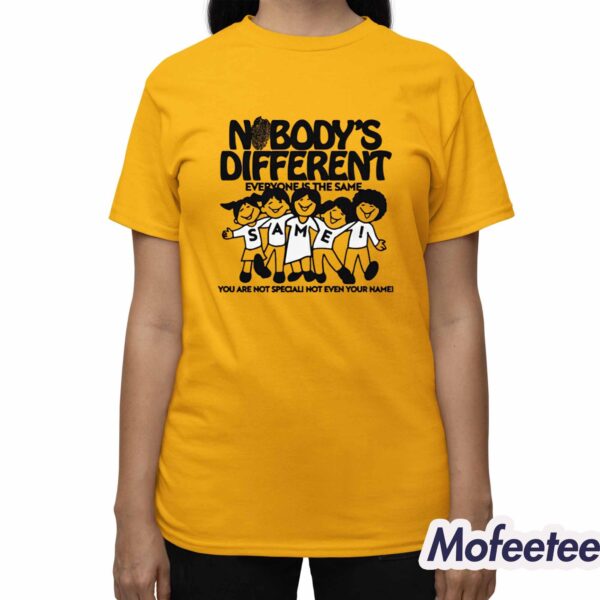 Nobody’s Different Everyone Shirt