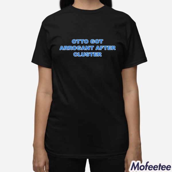 Otto Cot Arrogant After Cluster Shirt