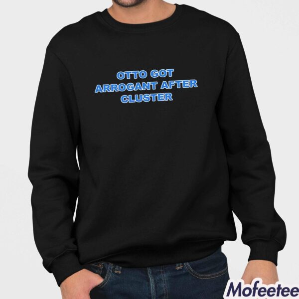 Otto Cot Arrogant After Cluster Shirt