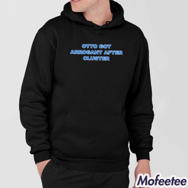 Otto Cot Arrogant After Cluster Shirt