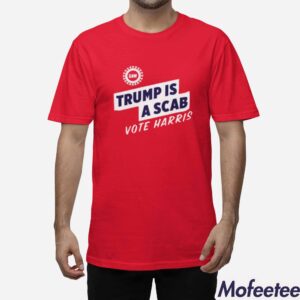 Shawn Fain UAW Trump Is Scab Shirt 1