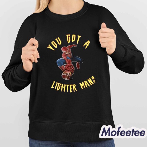 Spider Man You Got A Lighter Man Shirt