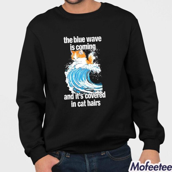 The Blue Wave Is Coming And It’s Covered In Cat Hairs Shirt