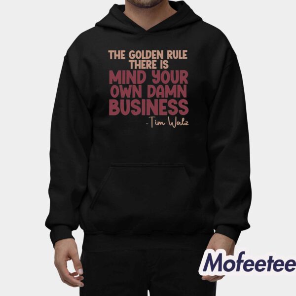 The Golden Rule There Is Mind Your Own Damn Business Tim Walz Shirt