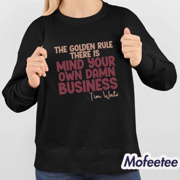 The Golden Rule There Is Mind Your Own Damn Business Tim Walz Shirt