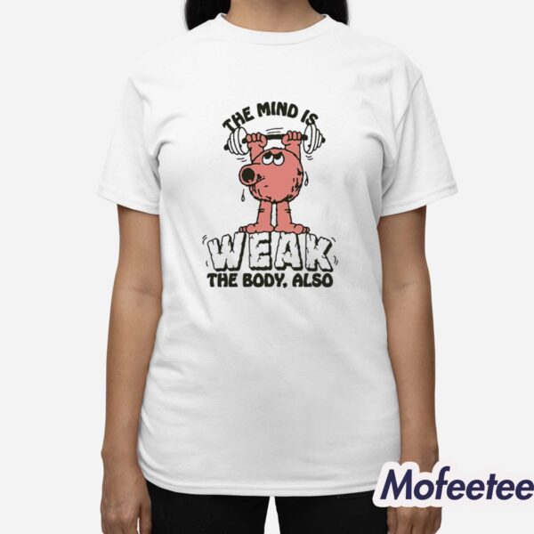 The Mind Is Weak. The Body, Also Renaissance Man Shirt