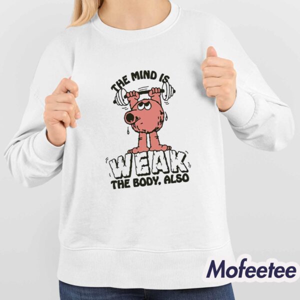 The Mind Is Weak. The Body, Also Renaissance Man Shirt