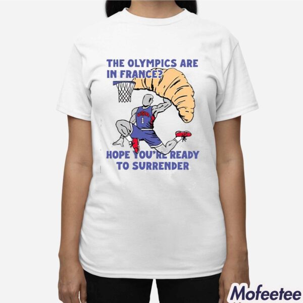 The Olympics Are In France Hope You’re Ready To Surrender Shirt