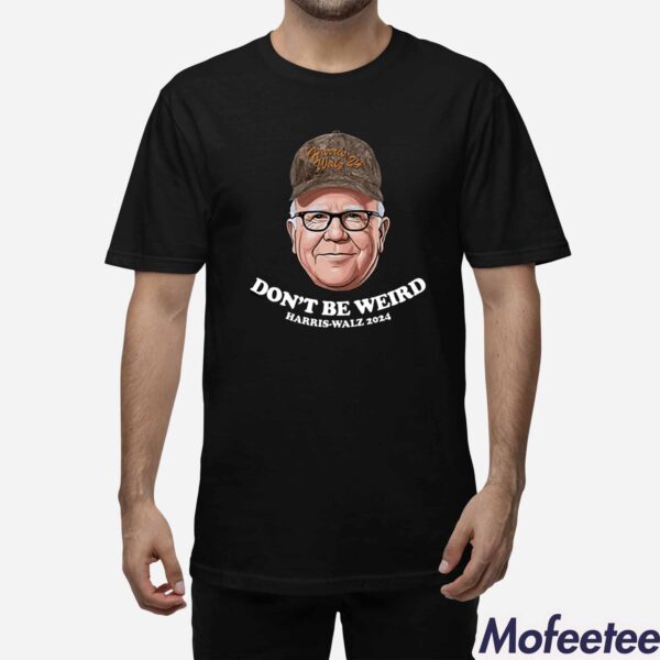 Tim Walz Don’t Be Weird Harris Walz 2024 Shirt