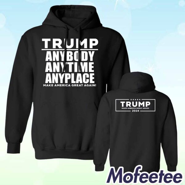 Trump Anybody Anytime Anyplace Black 2024 Shirt