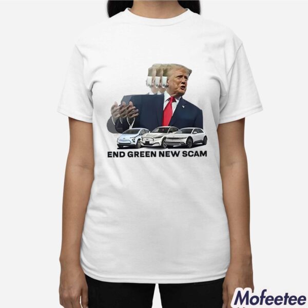 Trump End Green New Scam Shirt