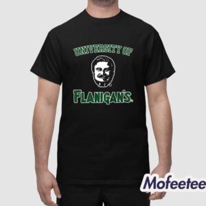 University Of Flanigan's Shirt 1