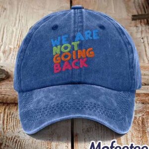 We Are Not Going Back Print Hat 1