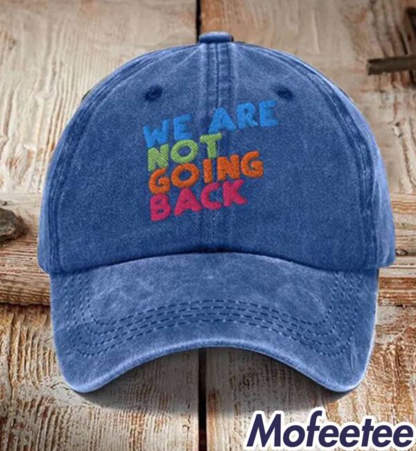 We Are Not Going Back Print Hat