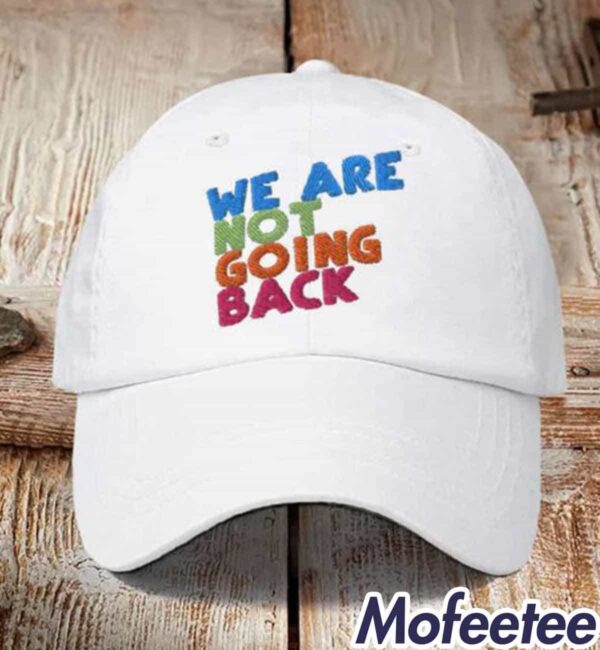 We Are Not Going Back Print Hat