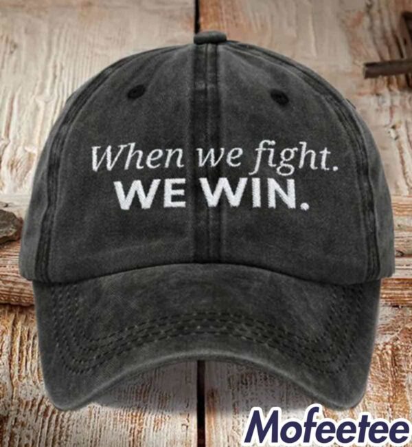 When We Fight We Win Baseball Cap