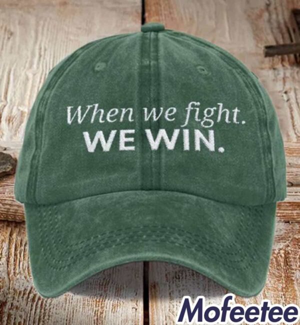 When We Fight We Win Baseball Cap