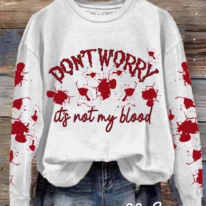 Womens Dont Worry Its Not My Blood Sweatshirt 1