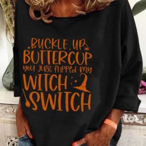 Womens Halloween Buckle Up Buttercup You Just Flipped My Witch Switch Print Shirt 1