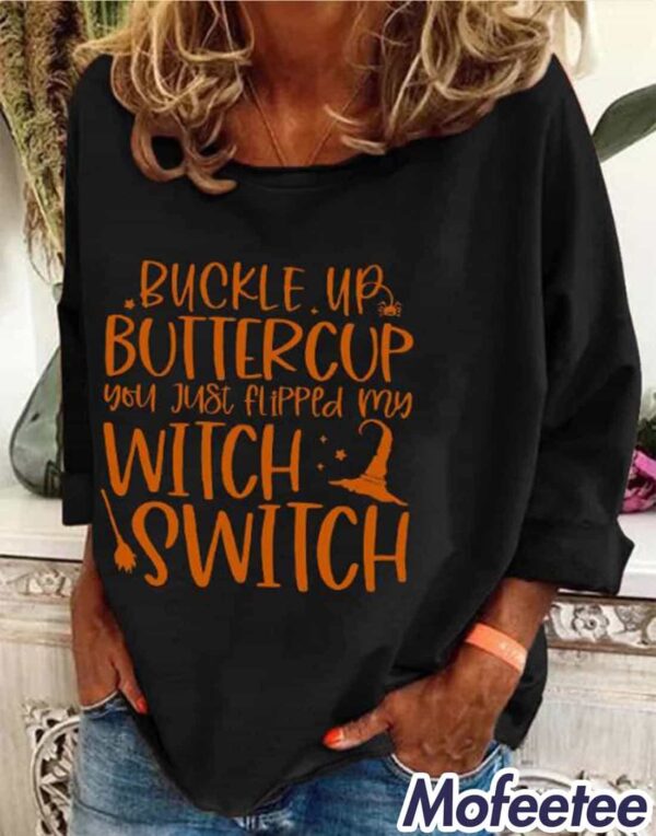 Women’s Halloween Buckle Up Buttercup You Just Flipped My Witch Switch Print Shirt