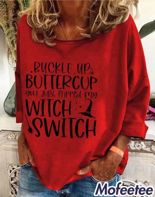 Women’s Halloween Buckle Up Buttercup You Just Flipped My Witch Switch Print Shirt