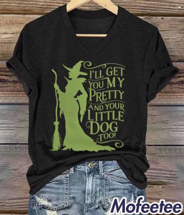 Women’s Halloween Witch I’ll Get You My Pretty And Your Little Dog Too V-Neck Shirt