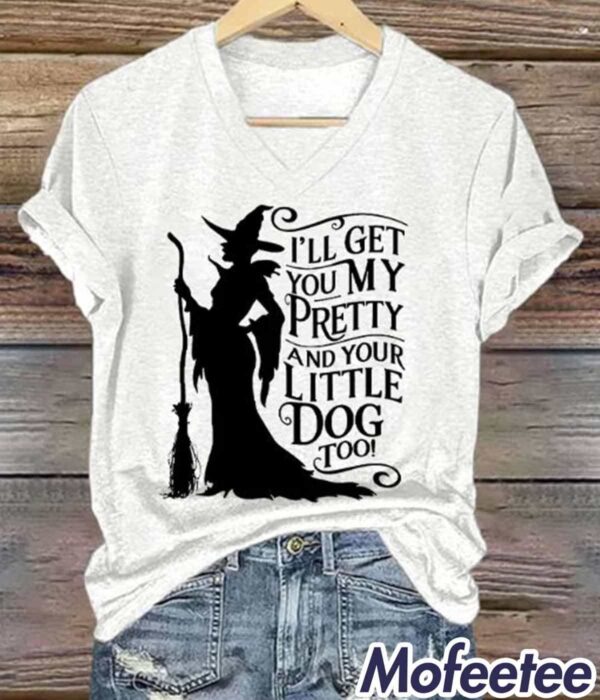 Women’s Halloween Witch I’ll Get You My Pretty And Your Little Dog Too V-Neck Shirt