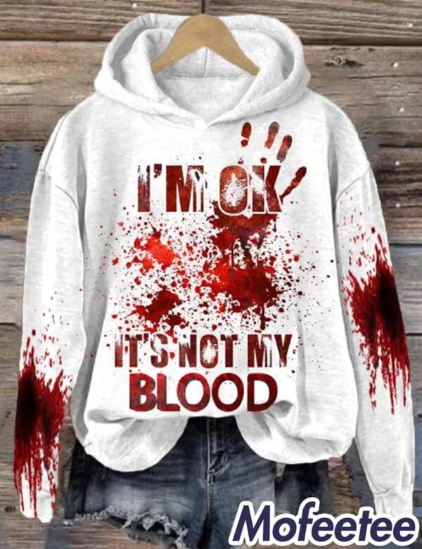 Women’s I’M Ok It’S Not My Blood Printed Sweatshirt