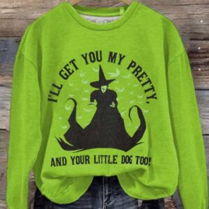 Womens Ill Get You My Pretty And Your Little Dog Too Halloween Print Round Neck Sweatshirt 1