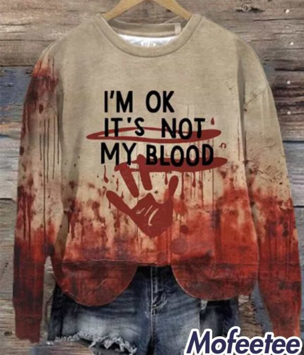 Women’s I’m Ok It’s Not My Blood Print Round Neck T-Shirt